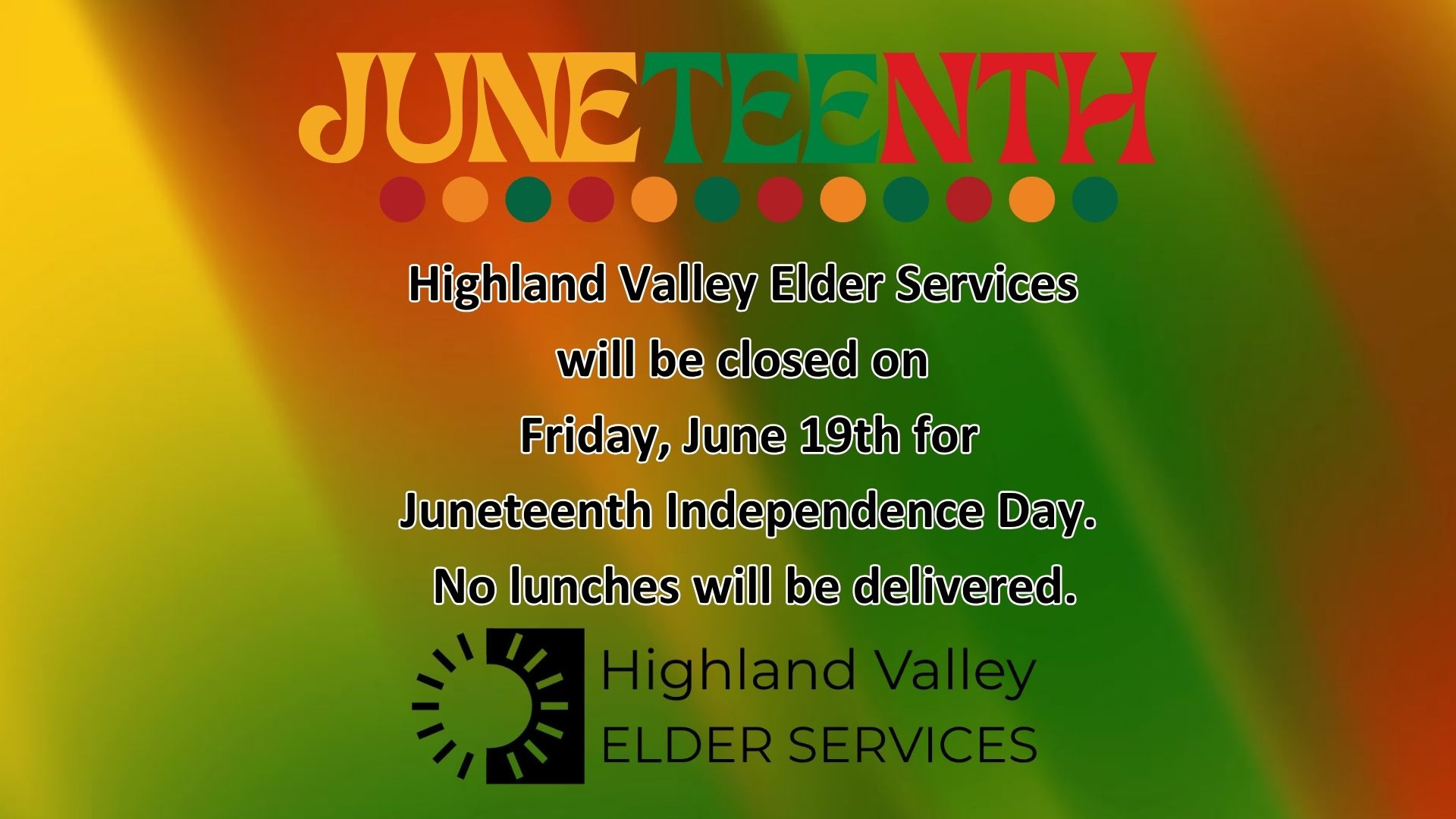 El 19 de junio se celebra el Juneteenth; Highland Valley permanecerá cerrado por festivo y no se realizarán entregas de comidas.